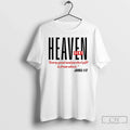 Heaven Sent Everyone Good Perfect Is Above T-Shirts