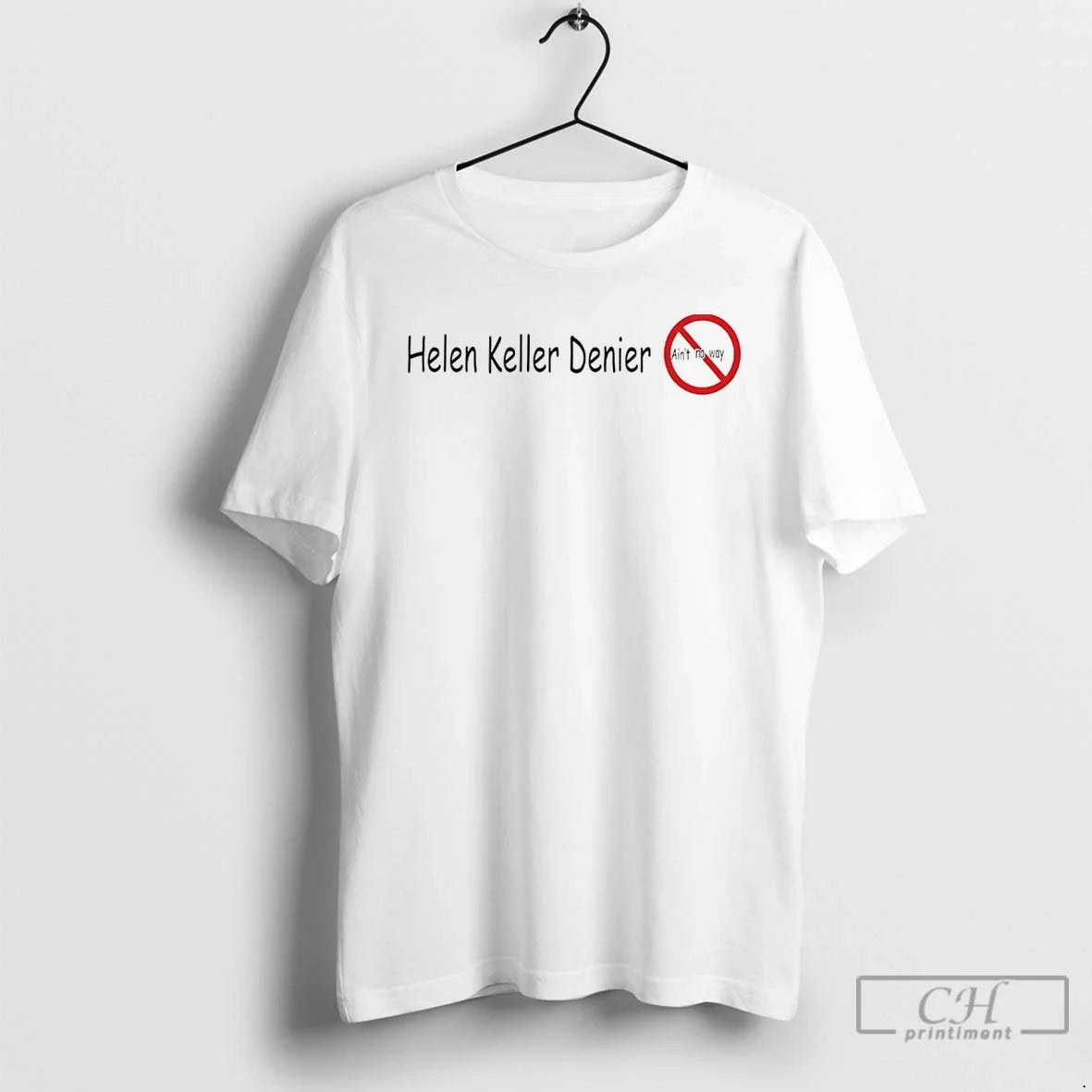 Premium Helen Keller Denier Aint No Way T Shirts Unisex , , , Long Sleeve Tee