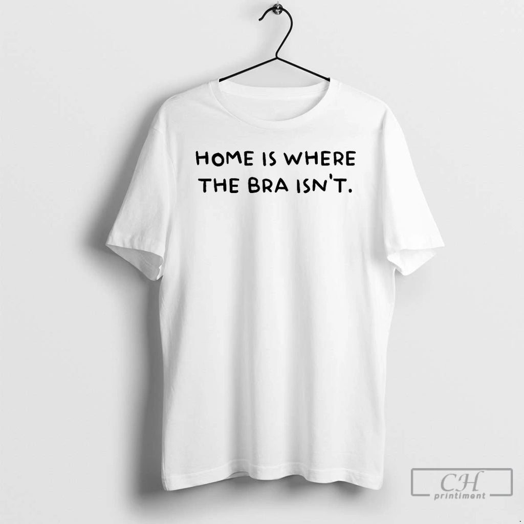 Premium Home Is Where The Bra Isnt