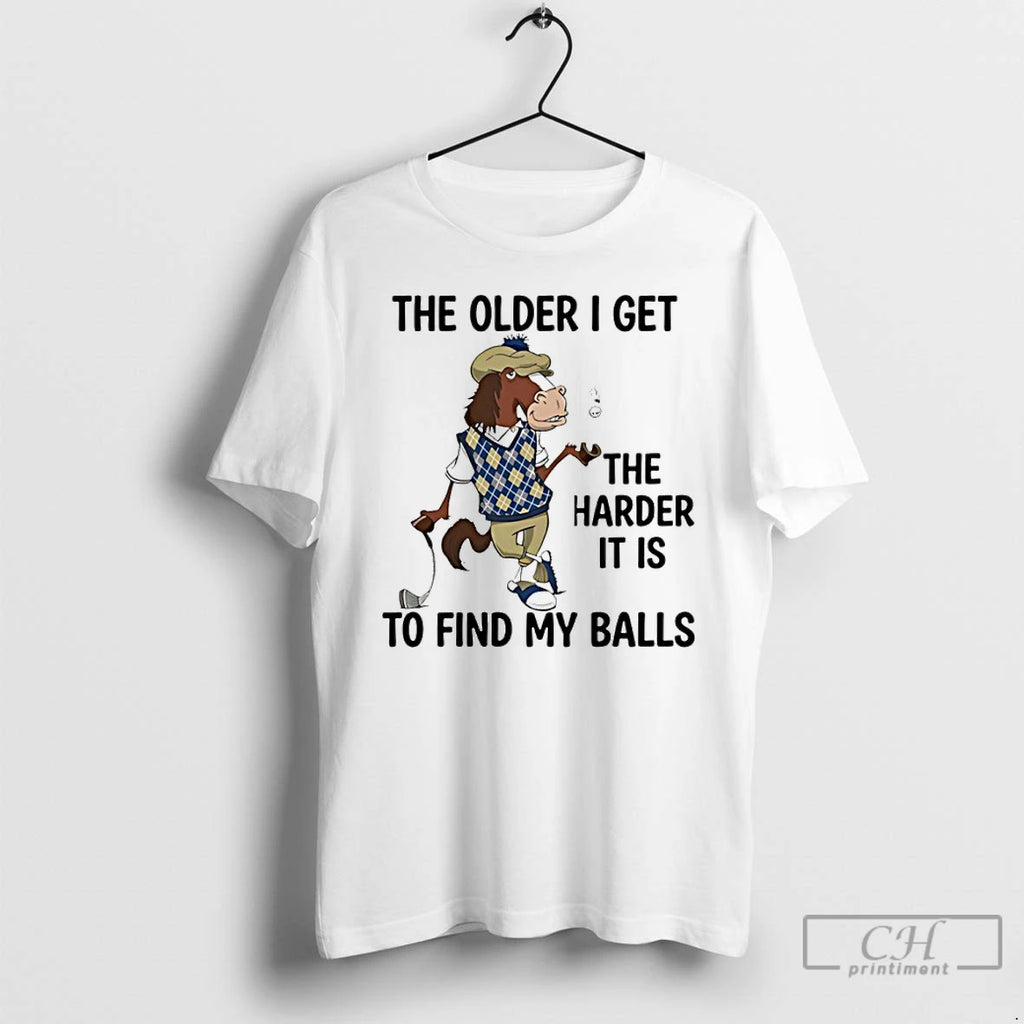 Premium Horse The Older I Get The Harder It Is To Find My Balls