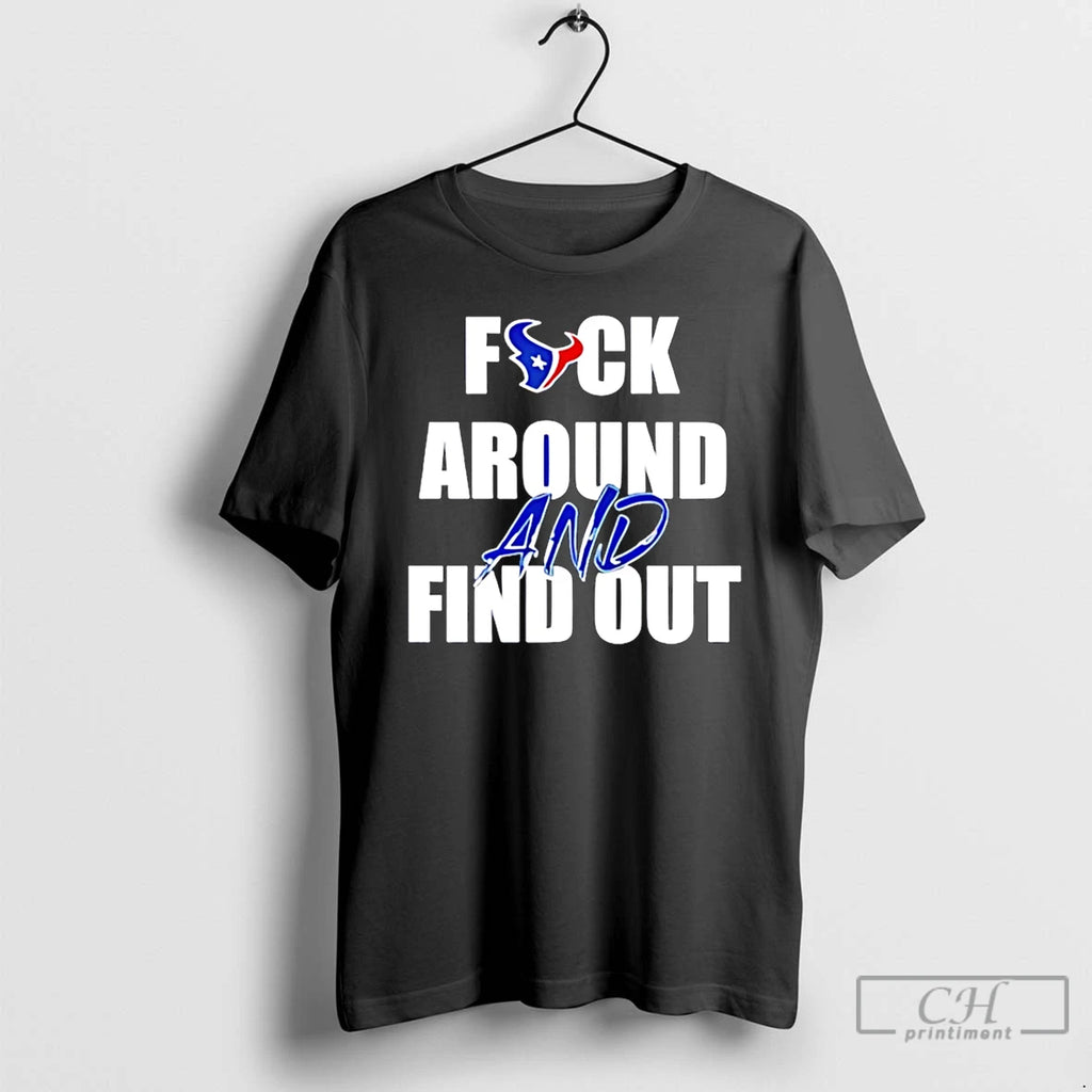 Premium Houston Texans Fuck Around And Find Out