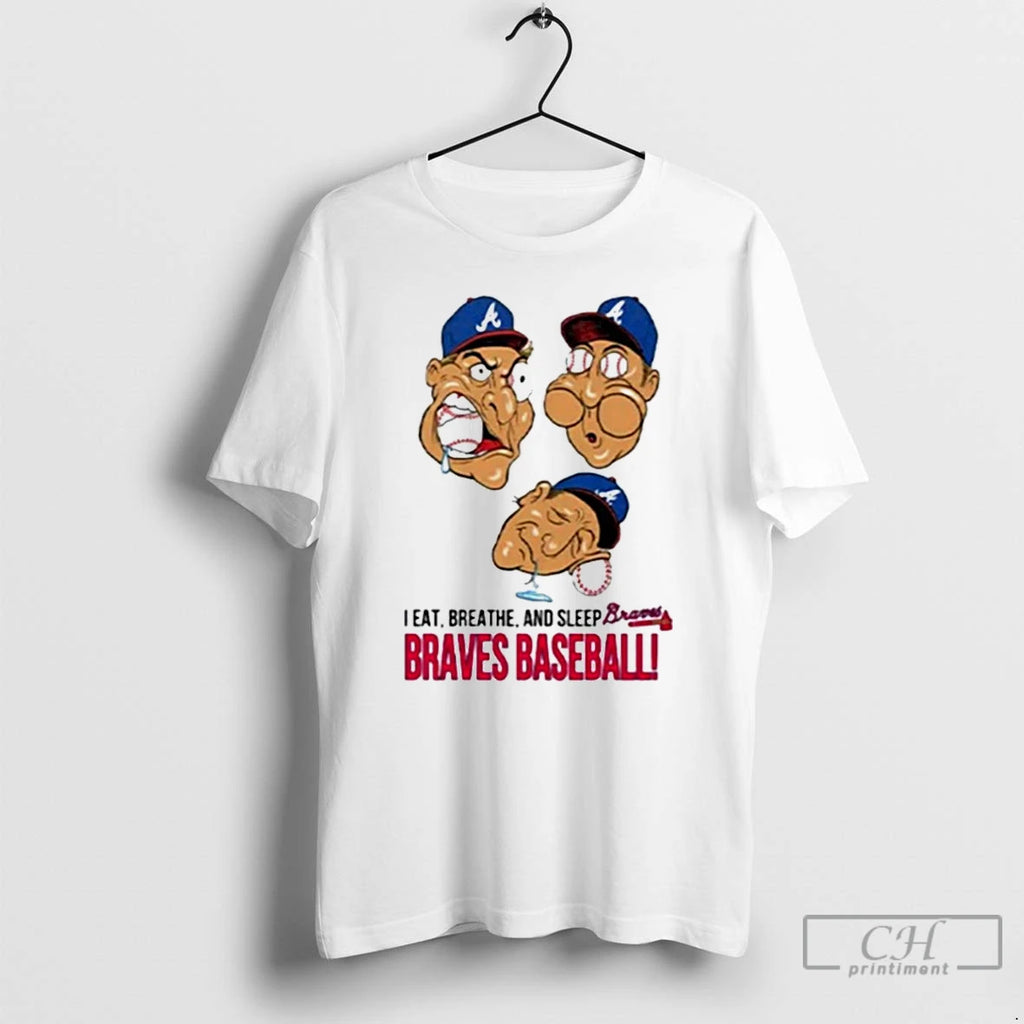 Premium I Eat Breathe And Sleep Braves Baseball