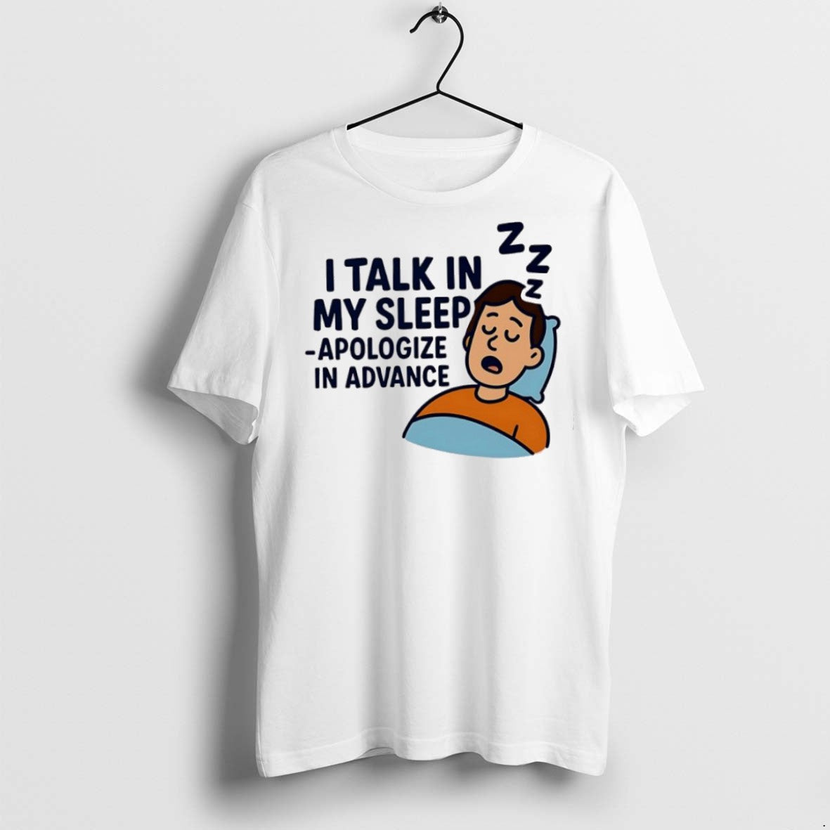 Premium I Talk In My Sleep Apologize In Advance T Shirts Unisex , , , Long Sleeve Tee
