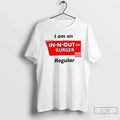 Premium I Am An In N Out Burger Regular T Shirts Unisex , , , Long Sleeve Tee