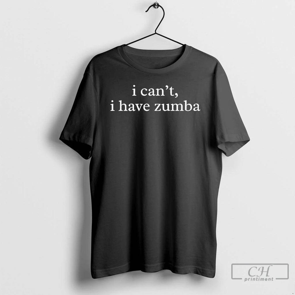 Premium I Cant I Have Zumba Text