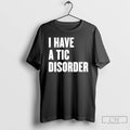 Premium I Have A Tic Disorder
