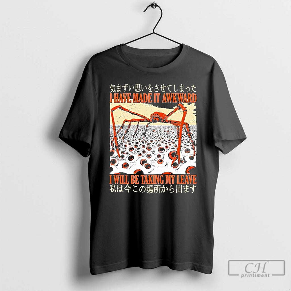 Premium I Have Made It Awkward I Will Be Taking My Leave T Shirts Sweater