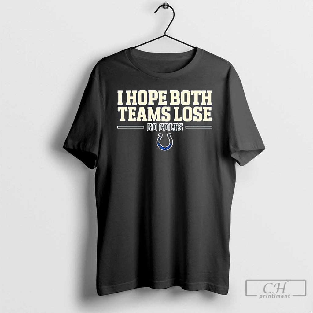 Premium I Hope Both Teams Lose Go Indianapolis Colts Logo