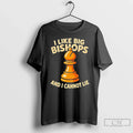 Premium I Like Big Bishops And I Cannot Lie Chess T Shirts Unisex , , , Long Sleeve Tee