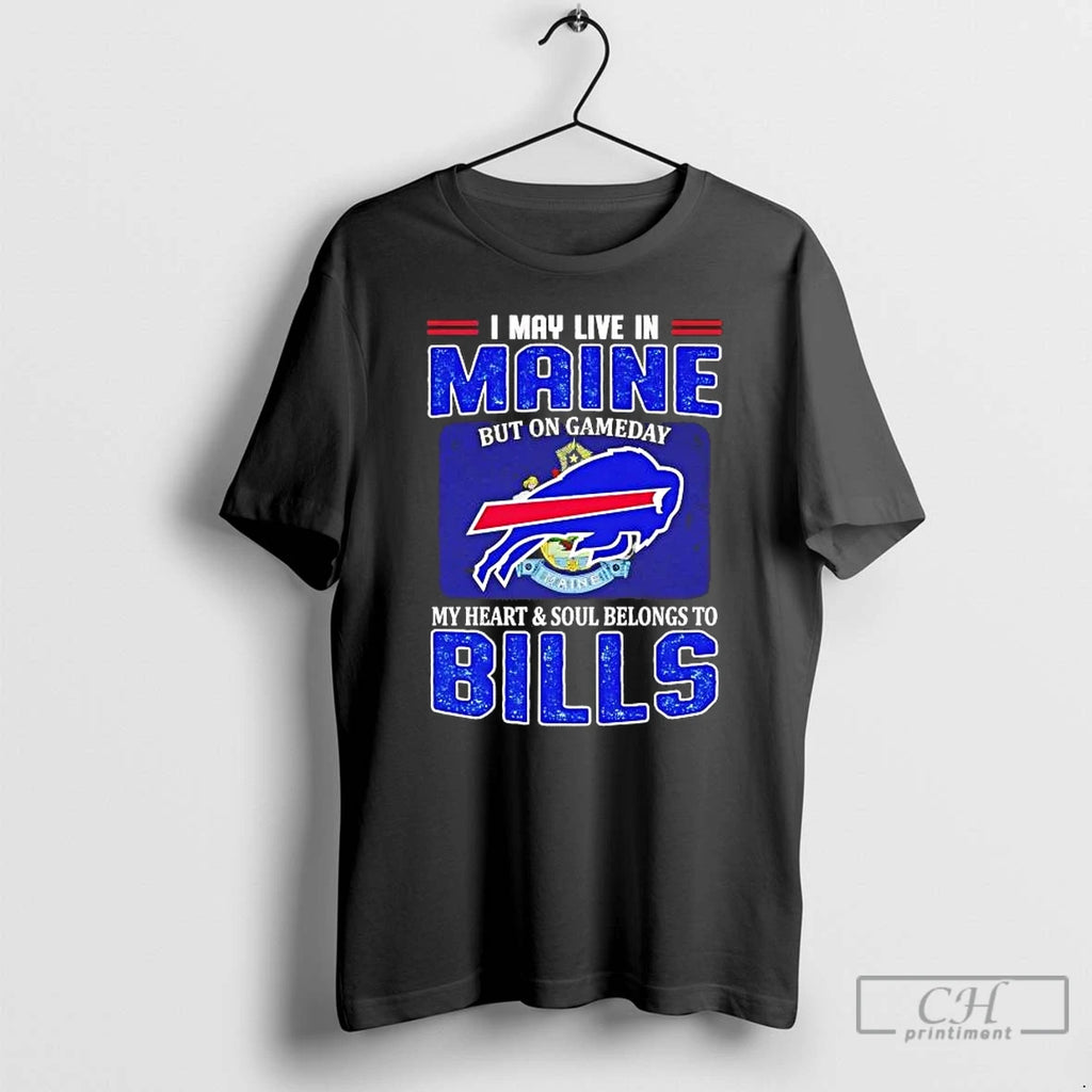 Premium I May Live In Maine But On Gameday My Heart And Soul Belongs To