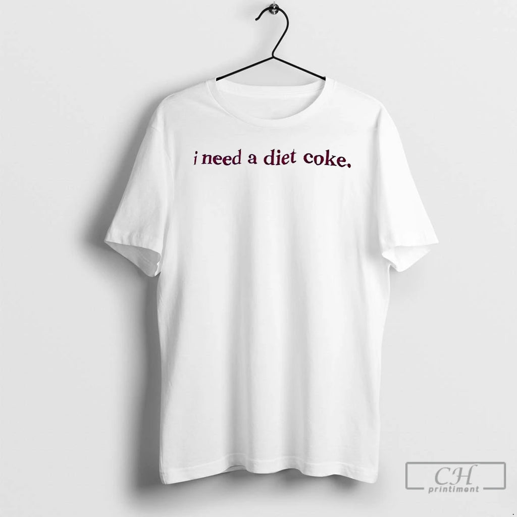 Premium I Need A Diet Coke