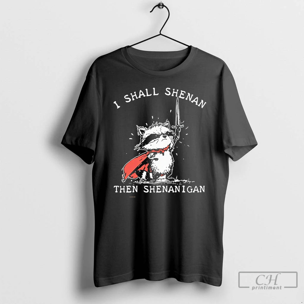 Premium I Shall Shenan Then Shenanigan Raccoon Sword