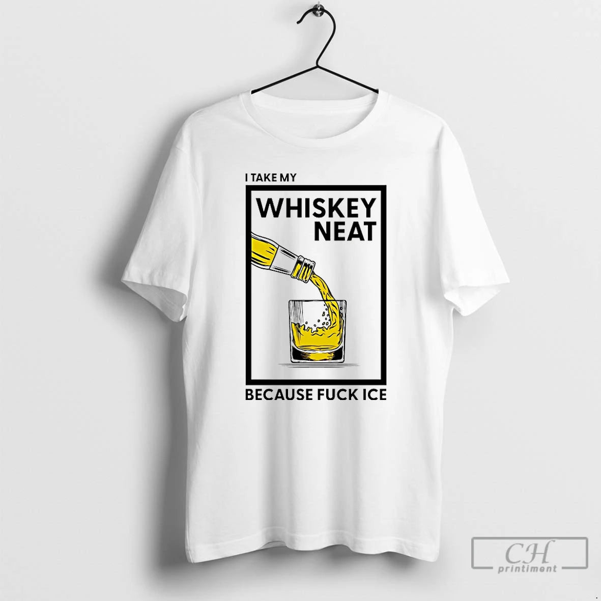 Premium I Take My Whiskey Neat Because Fuck Ice