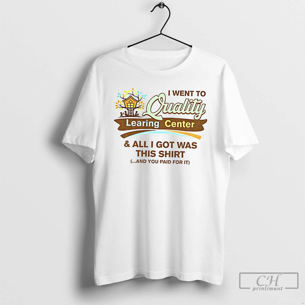 Premium I Went To Quality Learing Center And Got This