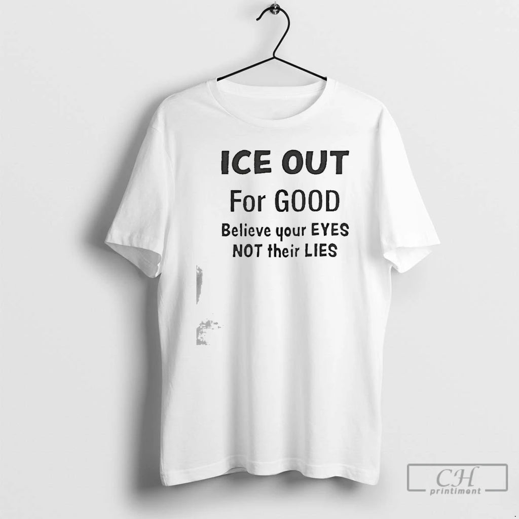 Premium Ice Out For Good Believe Your Eyes Not Their Lies