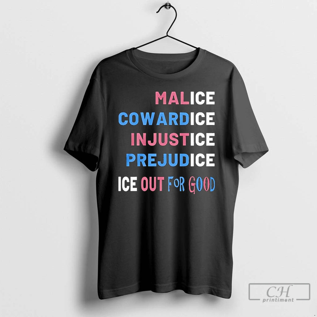 Premium Ice Out For Good Anti Ice Protest Malice Cowardice Injustice Prejudice T Shirts Sweater