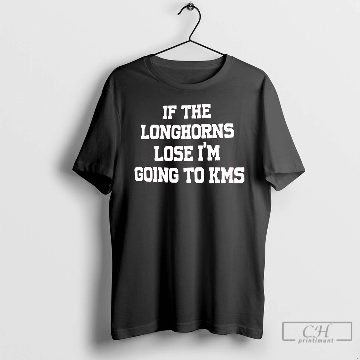 Premium If The Longhorns Lose Im Going To Kms Text