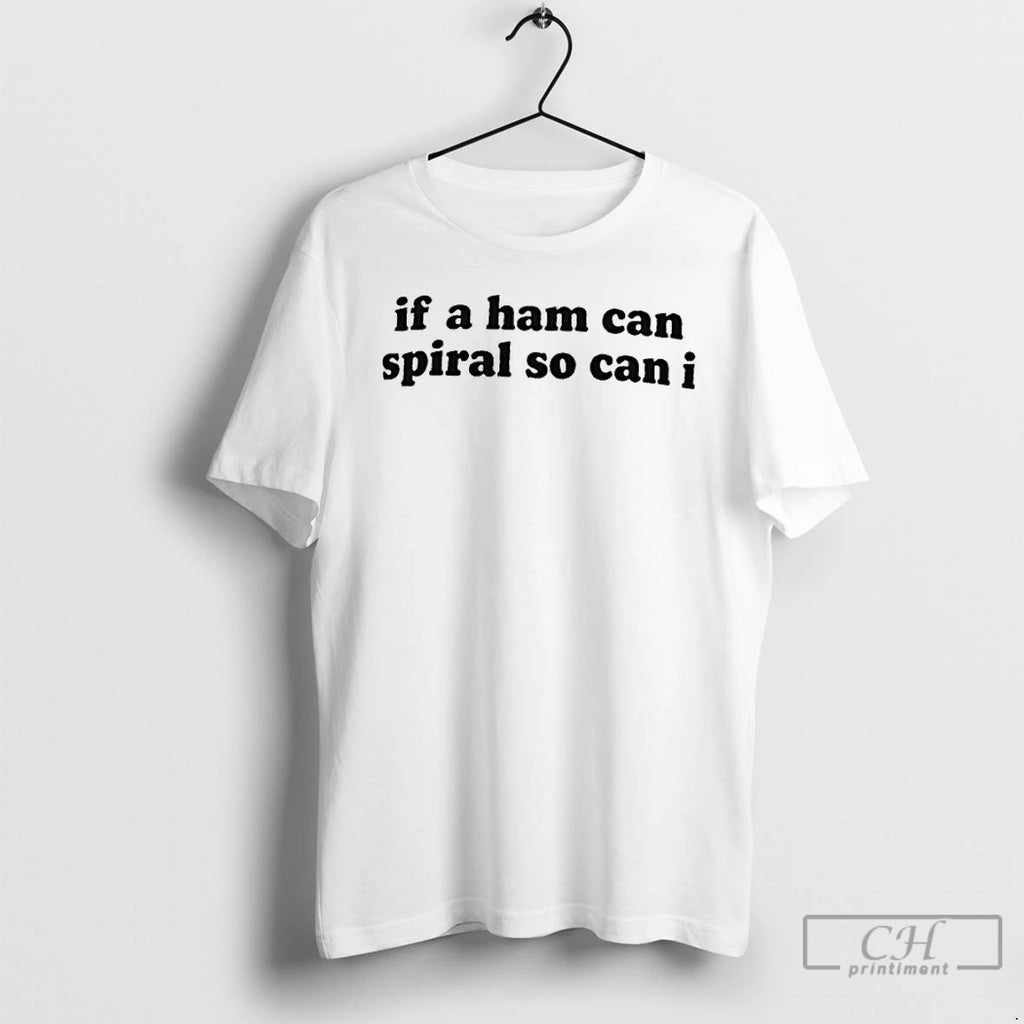 Premium If A Ham Can Spiral So Can I