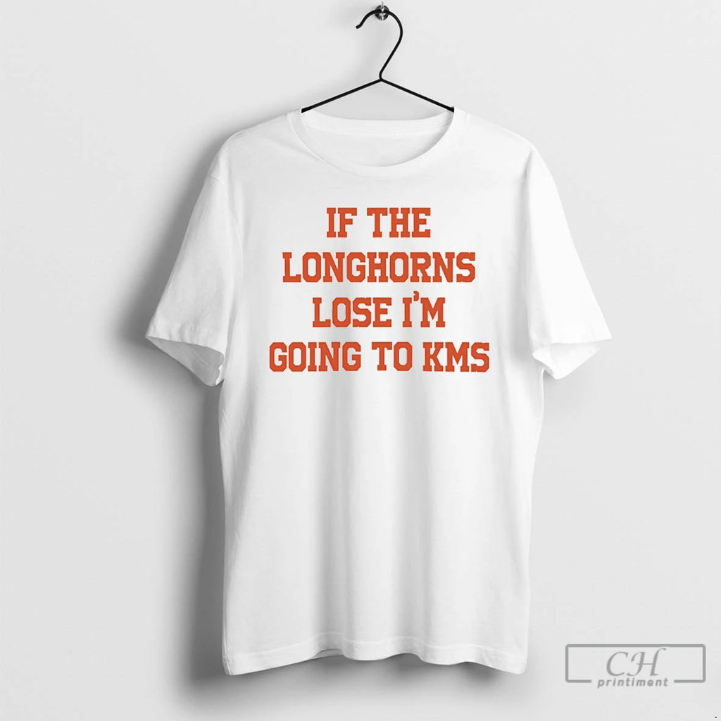 Premium If The Longhorns Lose Im Going To Kms