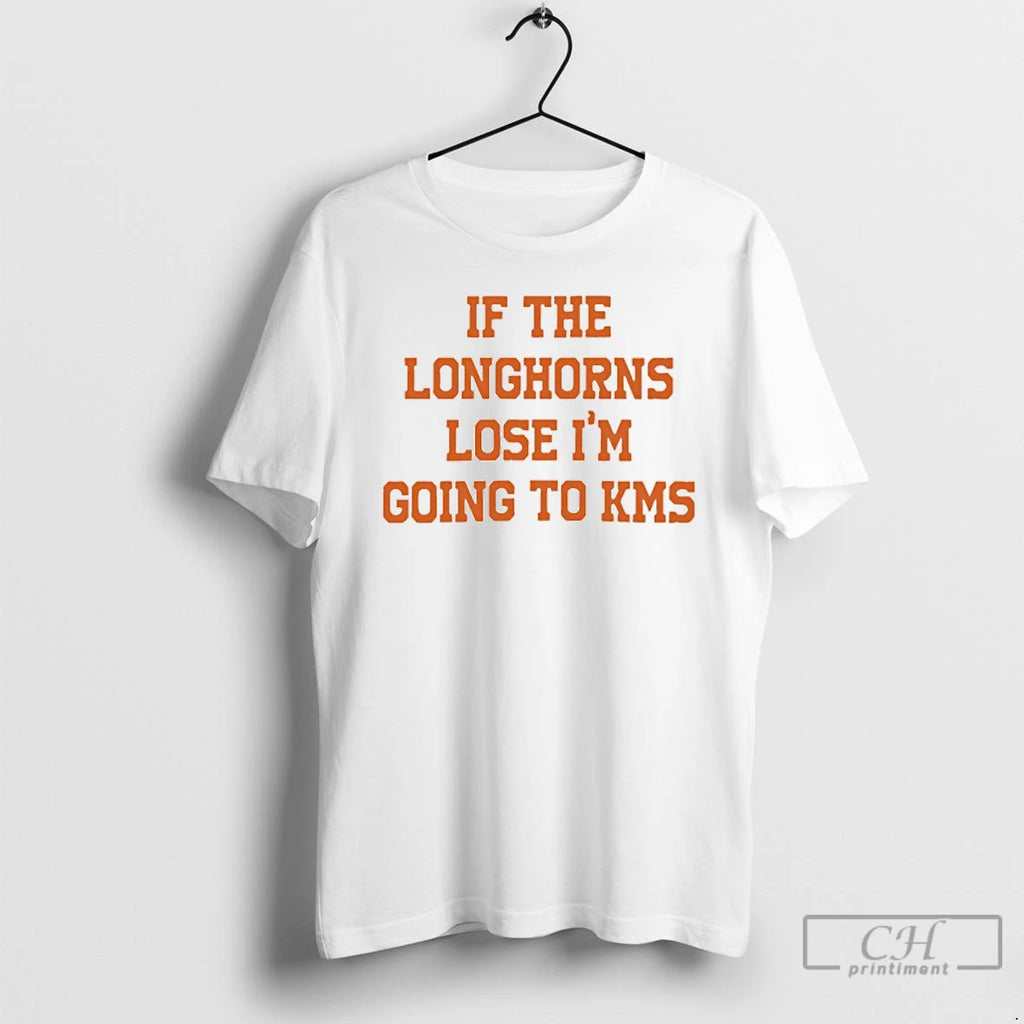 Premium If The Texas Longhornslose Im Going To Kms