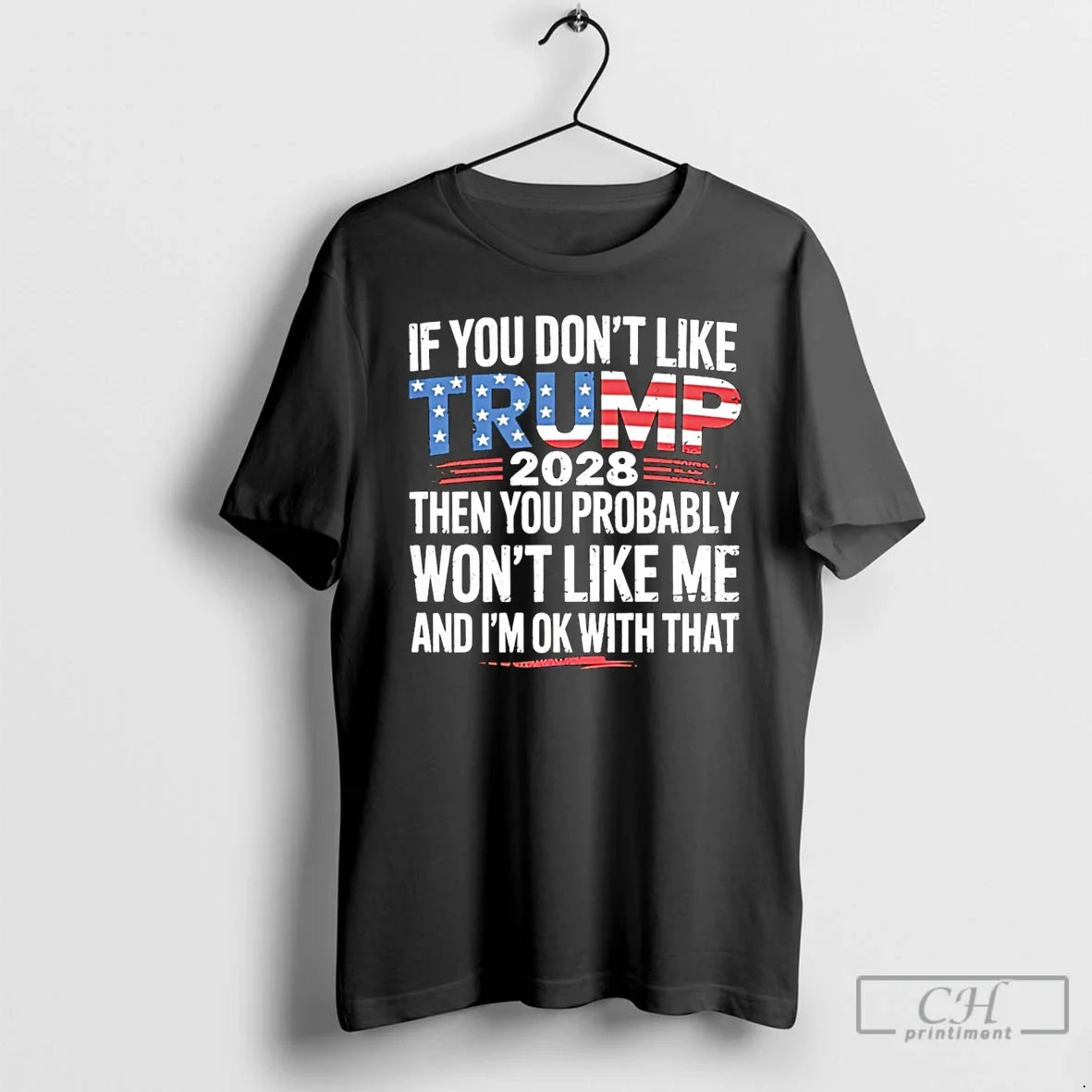 Premium If You Dont Like Trump 2028 Then You Probably Wont Like Me And Im Unisex , , , Long Sleeve Tee