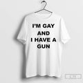 Premium Im Gay And I Have A Gun