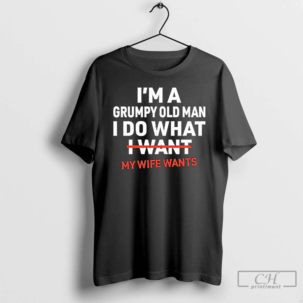 Premium Im A Grumpy Old Man I Do What My Wife Wants Funny T Shirts