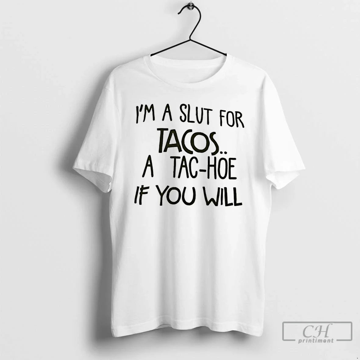 Premium Im A Slut For Tacos A Tac Hoe If You Will T Shirts Unisex , , , Long Sleeve Tee