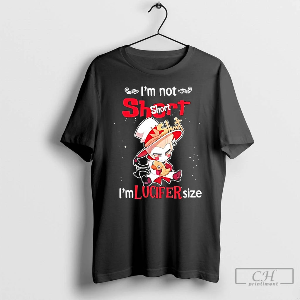 Premium Im Not Short Im Lucifer Hazbin Hotel Size