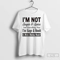 Premium Im Not Sugar And Spice And Everything Nice Im Sage And Hood And Wish