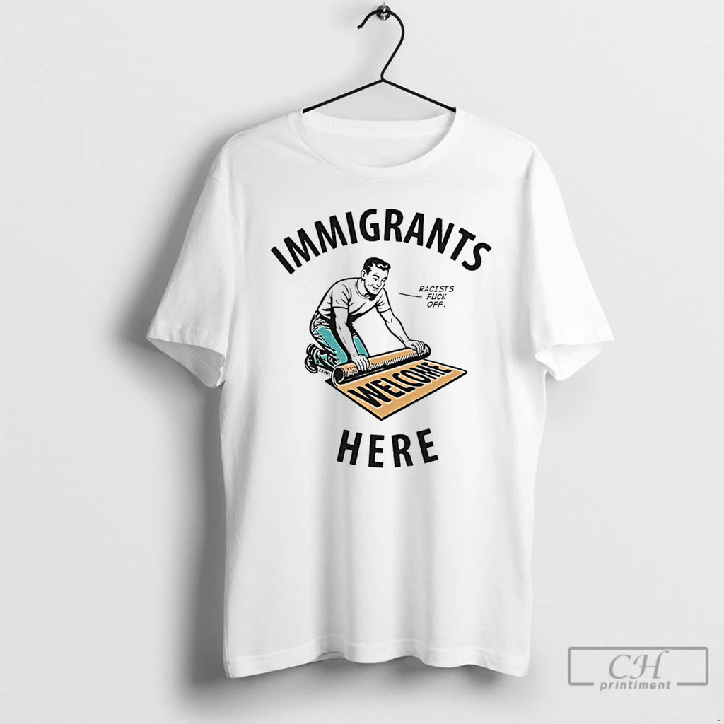 Premium Immigrants Here Racists Fuck Off