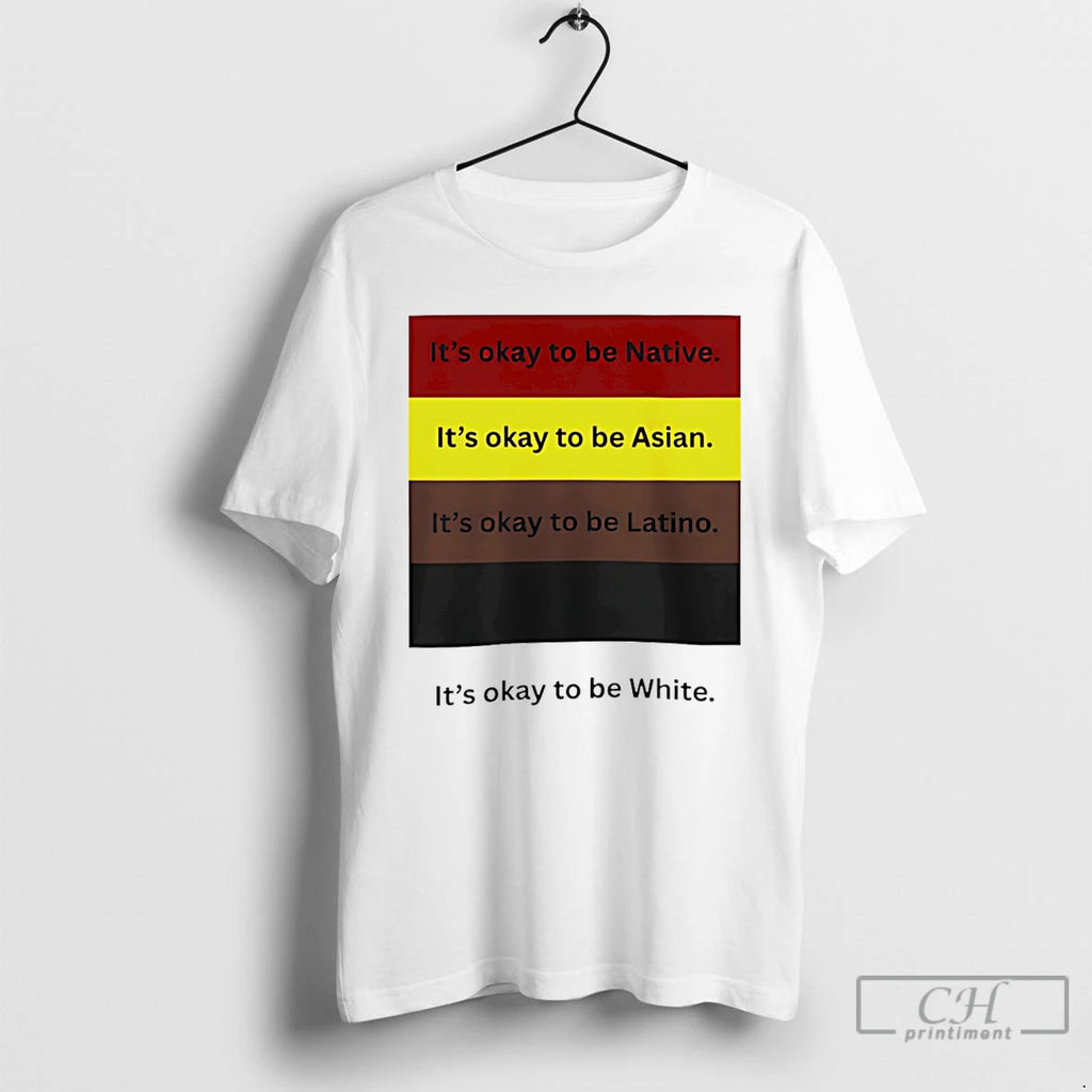 Premium Its Okay To Be Native Asian Latino White