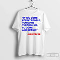 Premium J B Pritzker If You Come For My People You Come Through Me So Unisex , , , Long Sleeve Tee