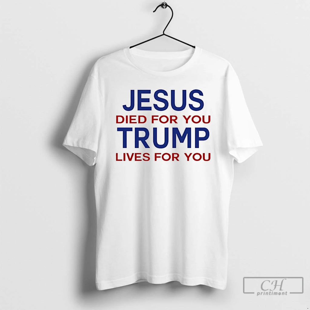Premium Jesus Died For You Trump Lives For You