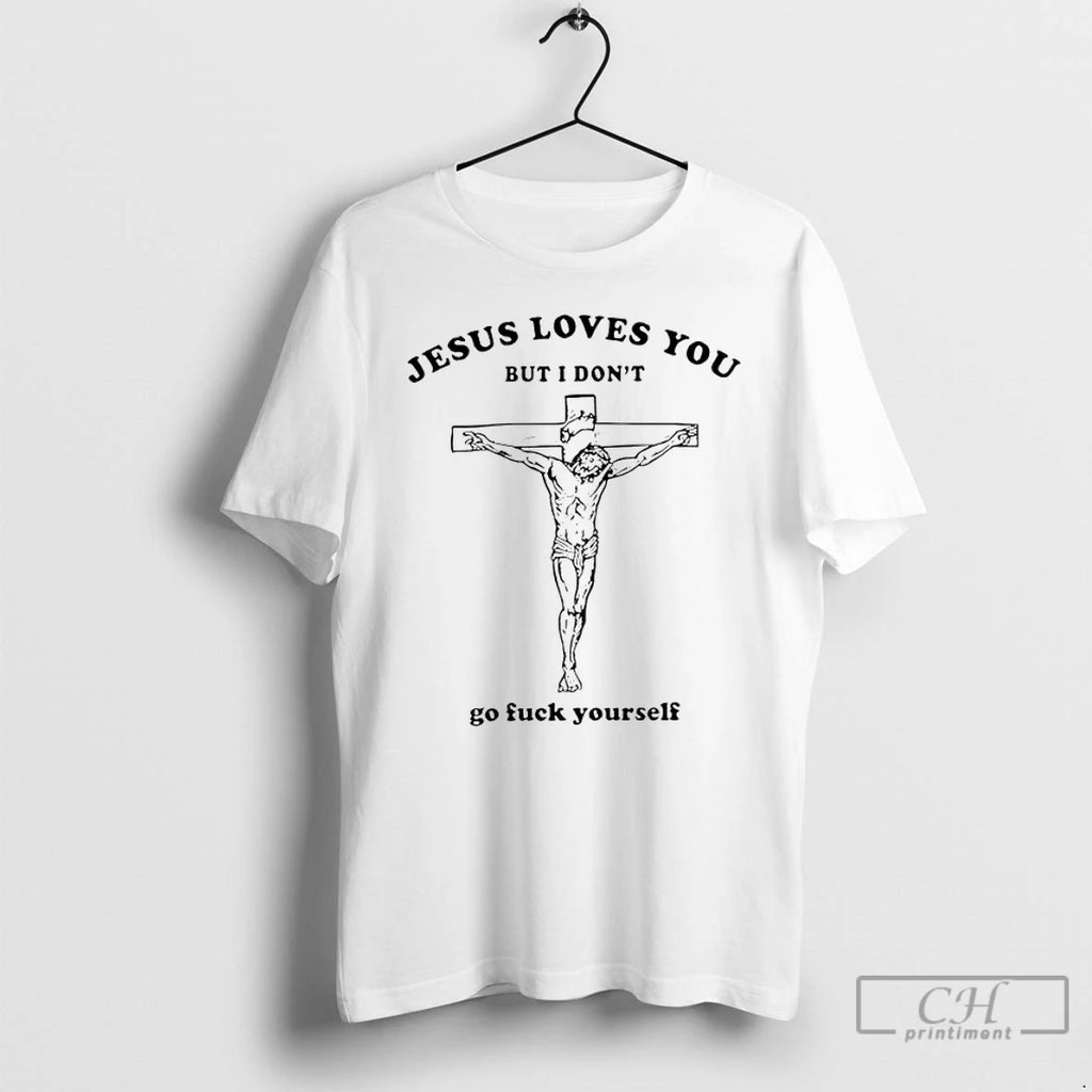 Premium Jesus Love You But I Dont Go Fck Yourself