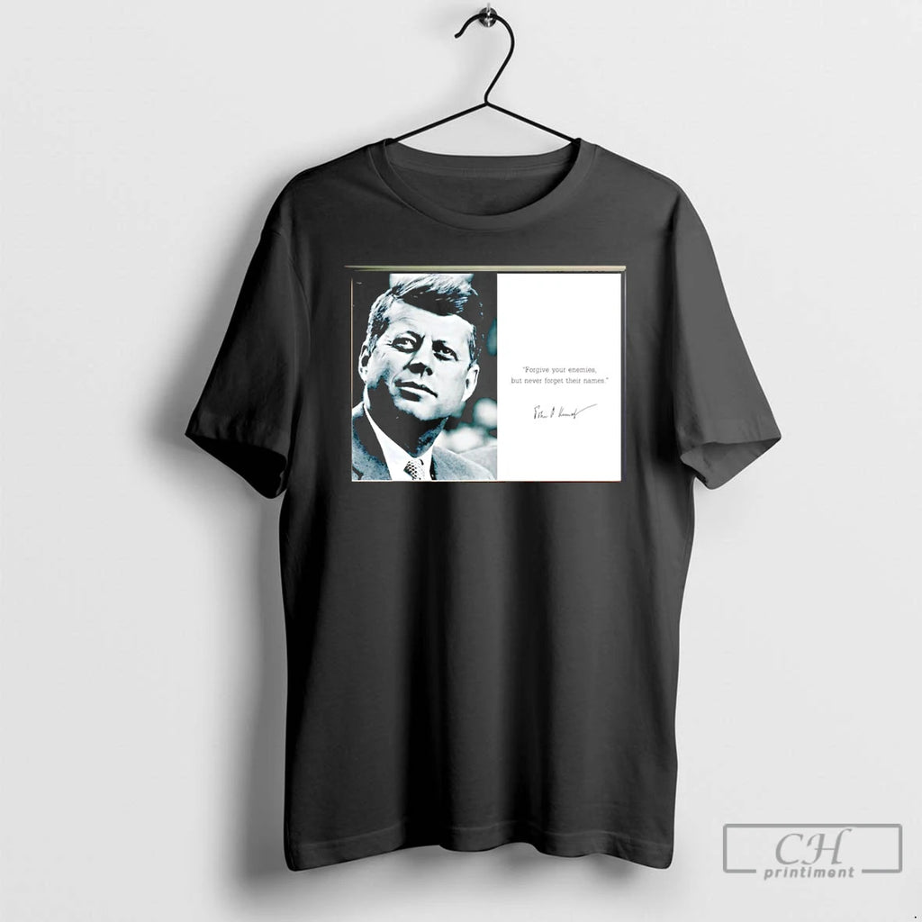 Premium John F Kennedy Forgive Your Enemies But Never Forget Their Names Photo T Shirts