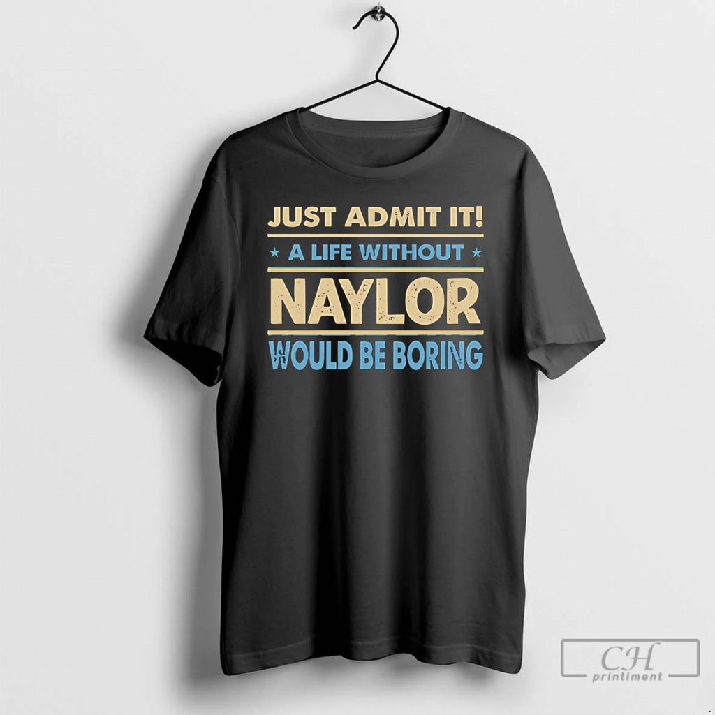 Premium Just Admit It A Life Without Naylor Would Be Boring