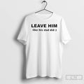 Premium Leave Him Like His Dad Did