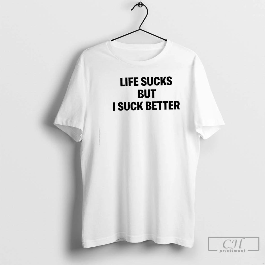 Premium Life Sucks But I Suck Better Fuuny