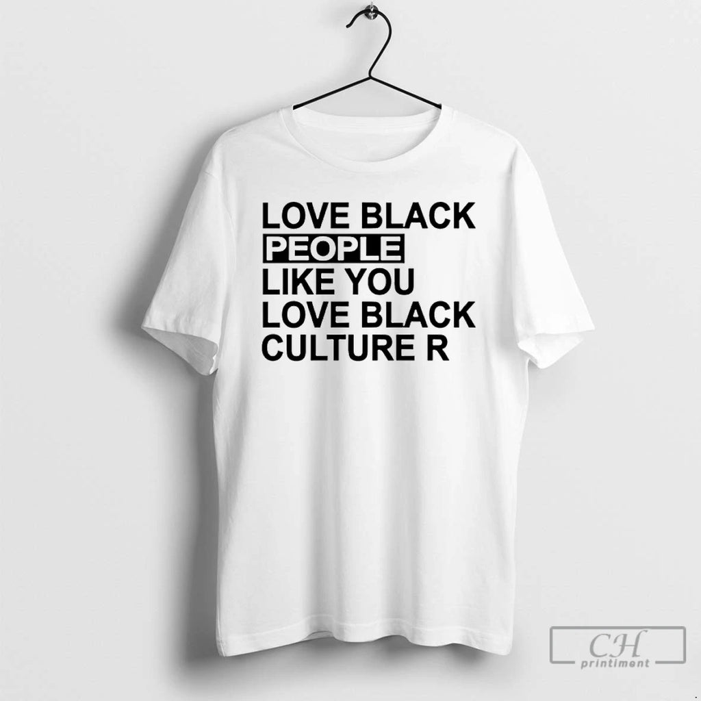 Premium Love Black People Like You Love Black Culture