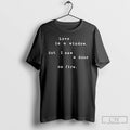 Premium Love Is A Window But I Saw A Door On Fire T Shirts Sweater