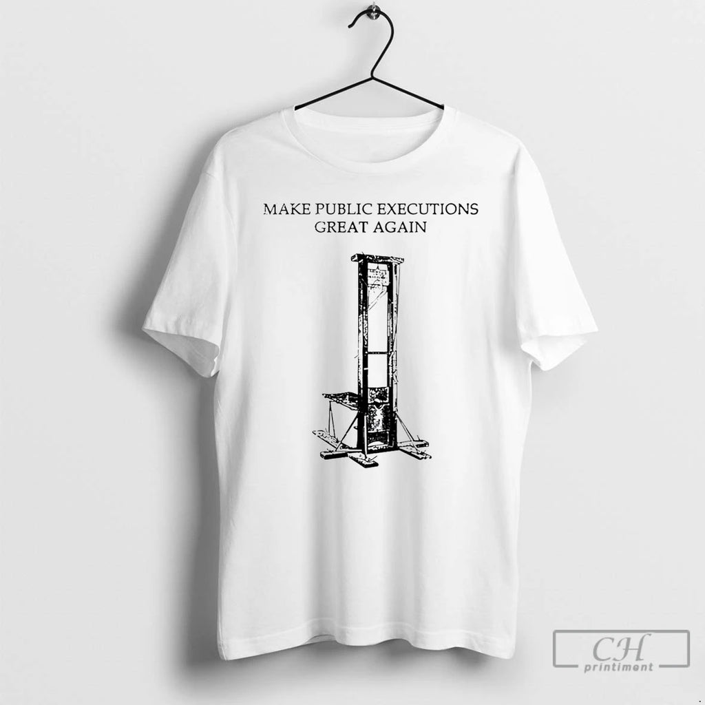 Premium Make Public Executions Great Again