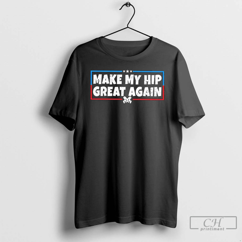 Premium Make My Hip Great Again