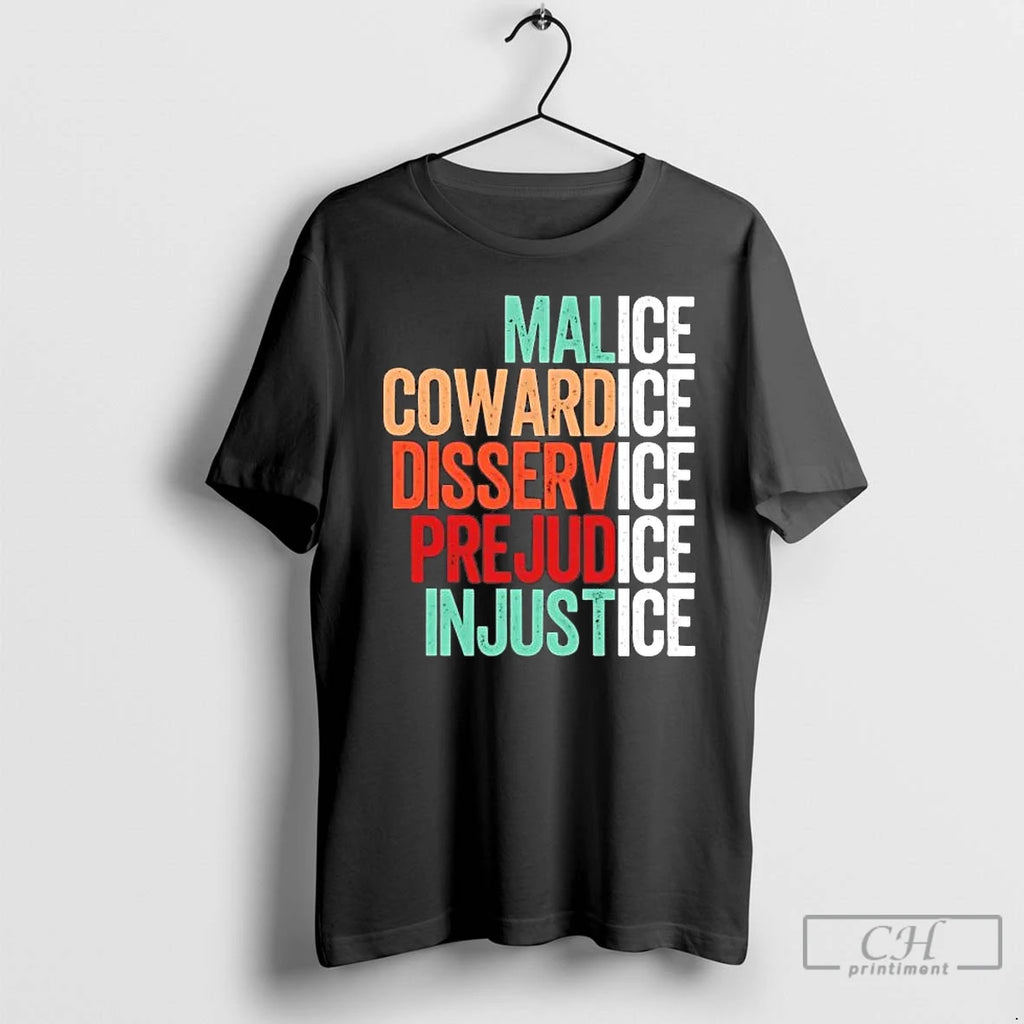 Premium Malice Cowardice Disservice Prejudice Injustice Tee