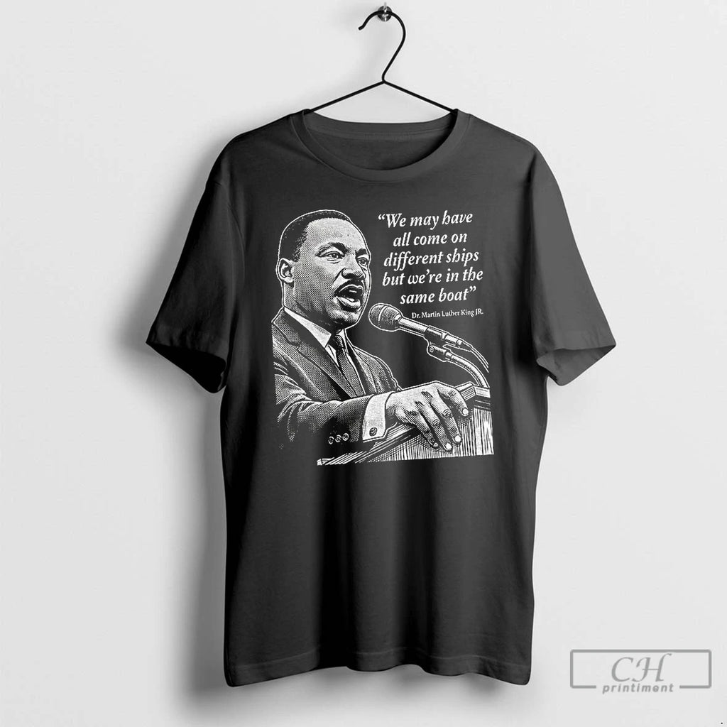 Premium Martin Luther King Day African American Quote We May Have All Come On Different