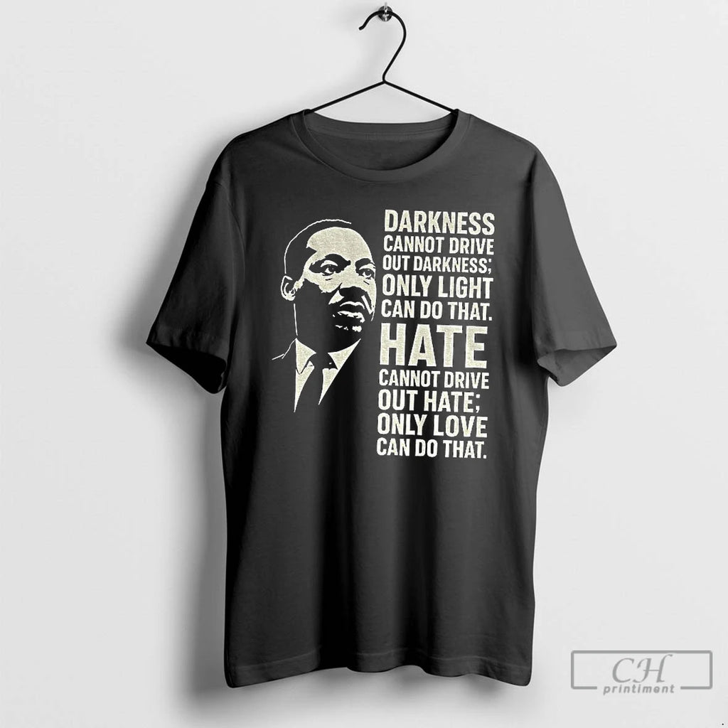 Premium Martin Luther King Day Quote Darkness Cannot Drive Out Darkness Only Light Can Do