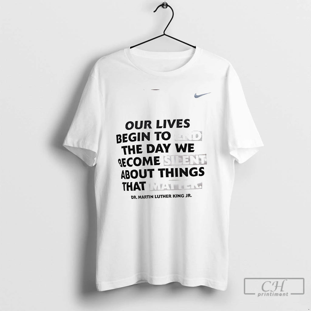 Premium Martin Luther King Jr Our Lives Begin To End The Day We Become Silent