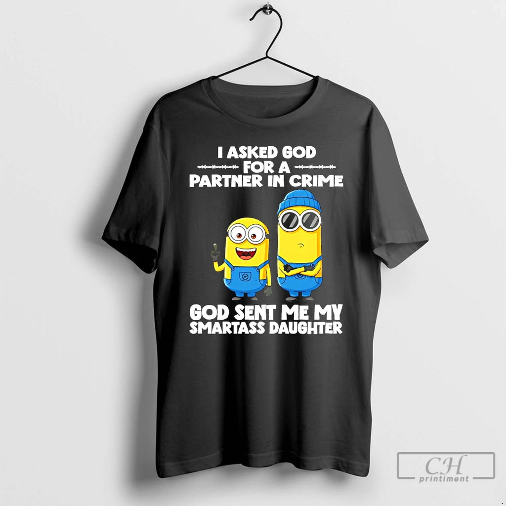 Premium Minion I Asked God For A Partner In Crime God Sent Me My Smartass