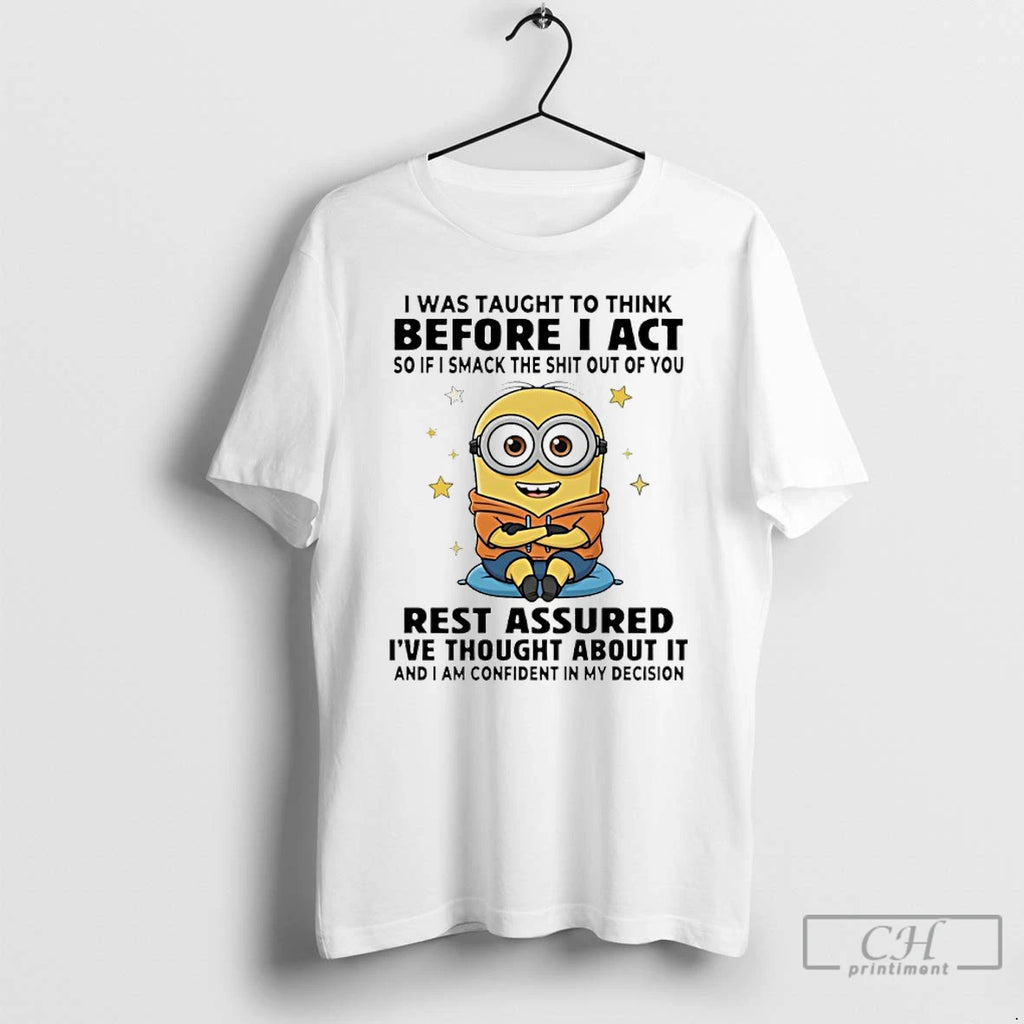 Premium Minion I Was Taught To Think Before I Act So If I Smack The