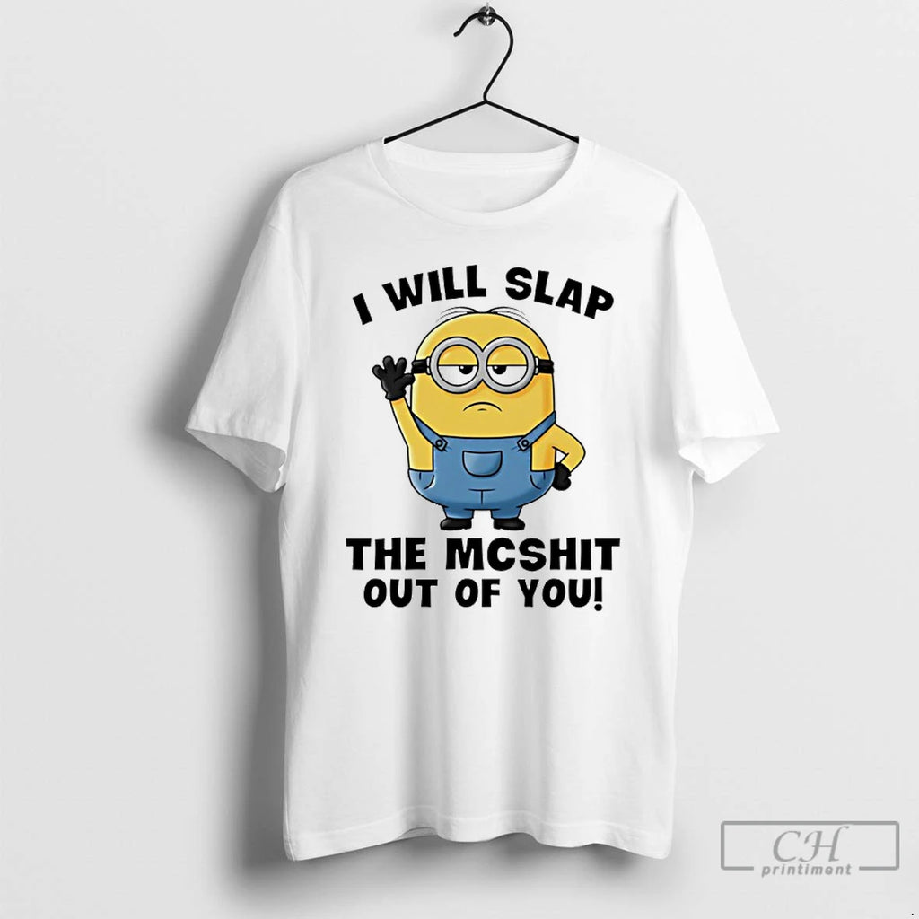Premium Minion I Will Slap The Mcshit Out Of You